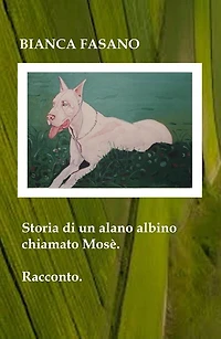 Storia di un alano albino chiamato Mosè: Racconto