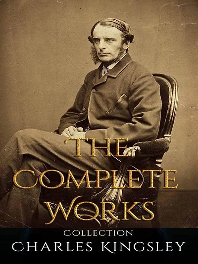 Charles Kingsley: The Complete Works