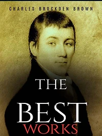 Charles Brockden Brown: The Best Works