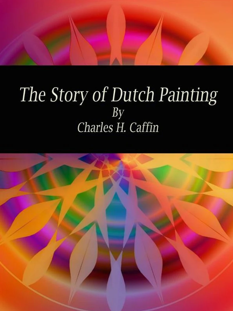 The Story of Dutch Painting