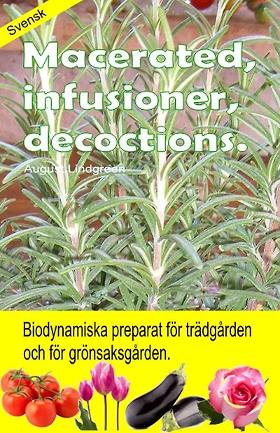 Macerated, infusioner, decoctions. Biodynamiska preparat för trädgården och för grönsaksgården.