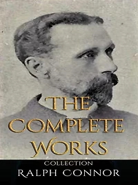 Ralph Connor: The Complete Works