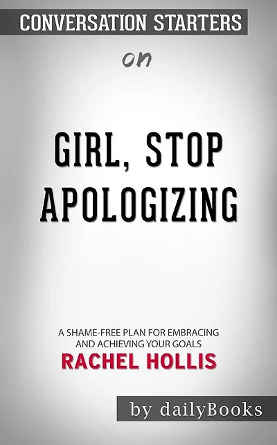 Girl, Stop Apologizing: A Shame-Free Plan for Embracing and Achieving Your Goals by Rachel Hollis  Conversation Starters