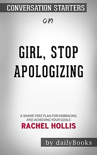 Girl, Stop Apologizing: A Shame-Free Plan for Embracing and Achieving Your Goals by Rachel Hollis  Conversation Starters