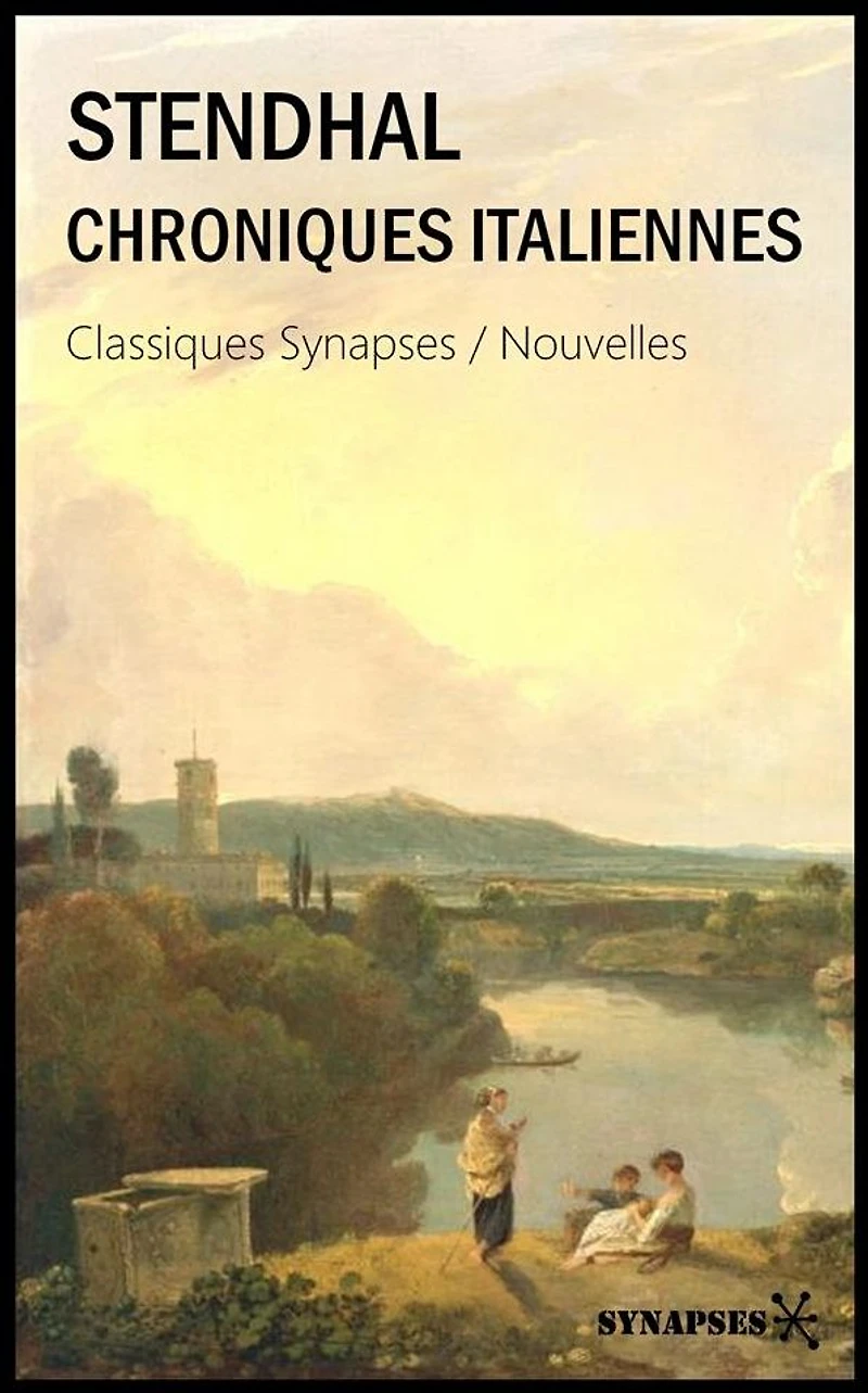Chroniques Italiennes: Vanina Vanini, San Francesco a Ripa, Vittoria Accoramboni, Les Cenci, La duchesse de Palliano, L'Abbesse de Castro, Trop de faveur tue, Suora Scolastica