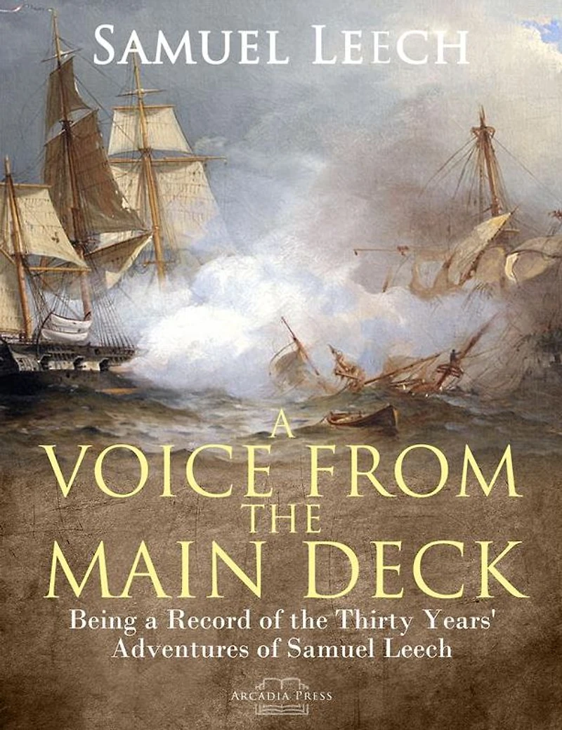 a Voice from the Main Deck: Being Record of Thirty Years' Adventures Samuel Leech