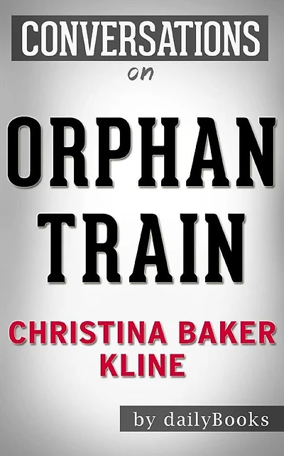 Orphan Train: by Christina Baker Kline Conversation Starters