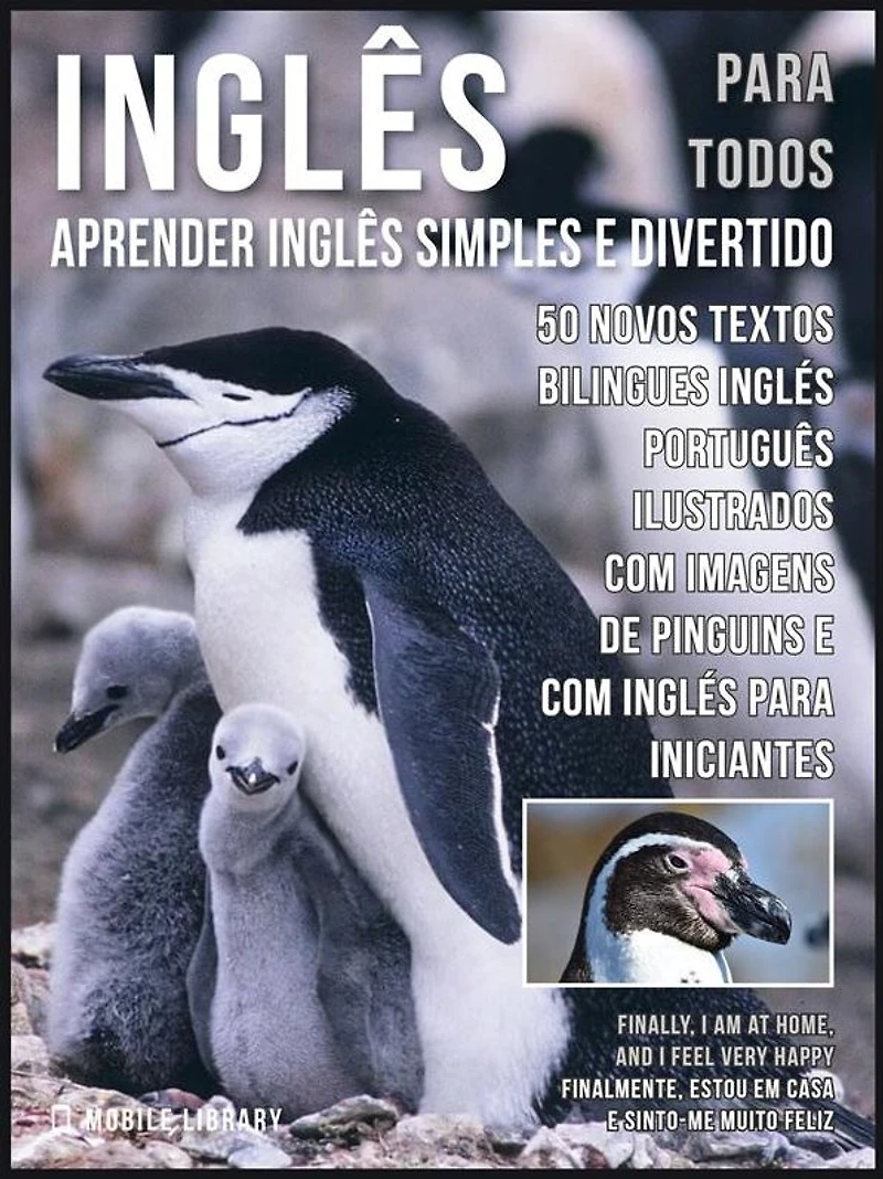 Inglês para todos - Aprender Inglês Simples e Divertido: 50 Novos textos bilingues Inglés Português com 50 Novas imagens de Pinguins e com Inglés para iniciantes