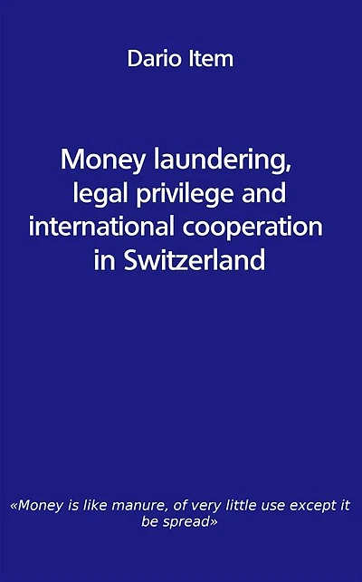 Money laundering, legal privilege and international cooperation in Switzerland