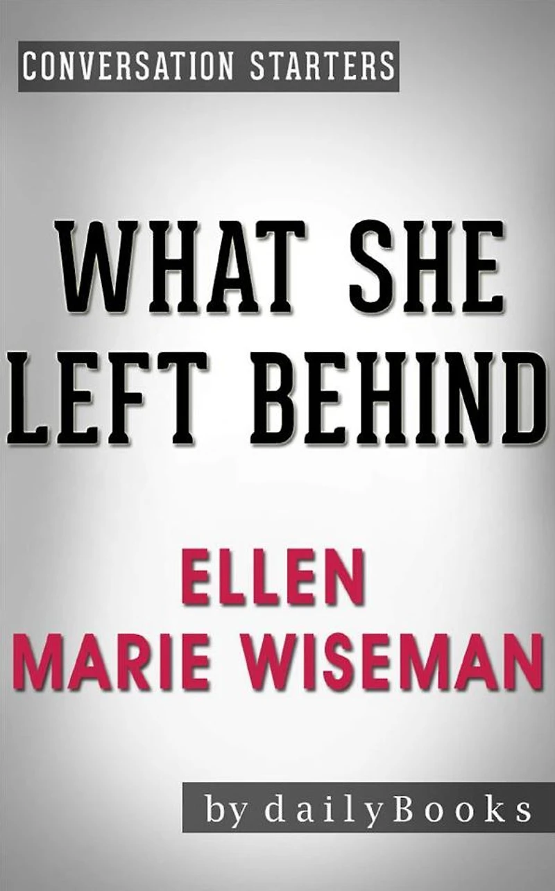 What She Left Behind: by Ellen Marie Wiseman Conversation Starters