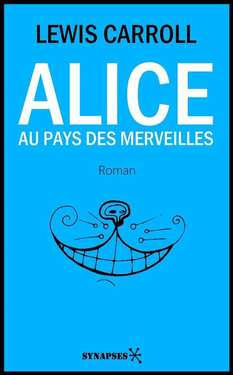 Alice au Pays des Merveilles: Édition Intégrale