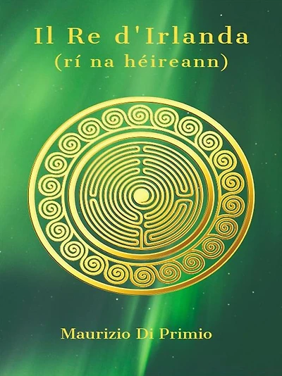 Il Re d'Irlanda: Tra Leggenda e Realtà l'Irlanda dei Miti