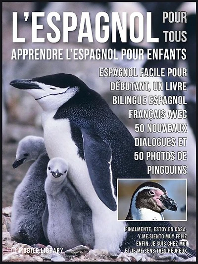 L'Espagnol Pour Tous - Apprendre L'Espagnol Pour Enfants: Espagnol facile pour débutant, un livre bilingue espagnol français avec 50 nouveaux dialogues et 50 nouveaux photos de Pingouins