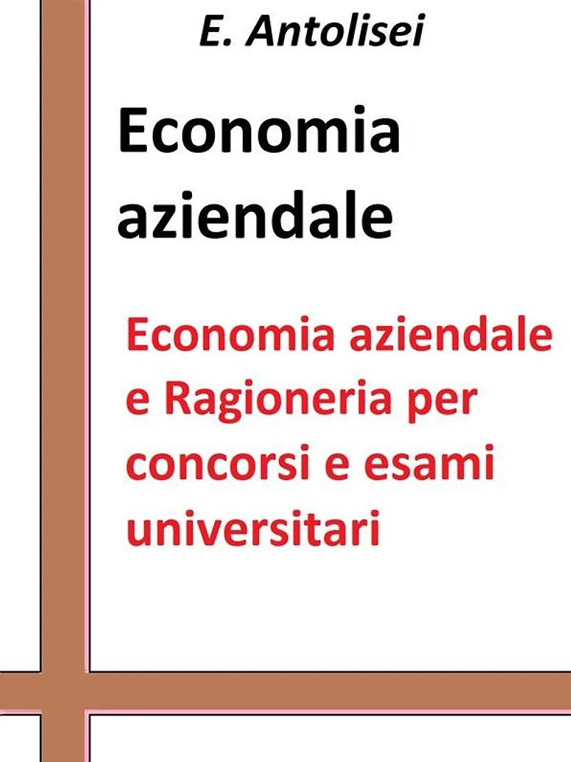 Economia aziendale e Ragioneria per concorsi pubblici e esami universitari: L'azienda, la contabilità, l'organizzazione e la gestione aziendale