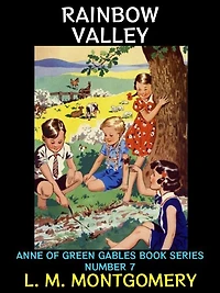 Rainbow Valley: Anne of Green Gables Book Series Number 7
