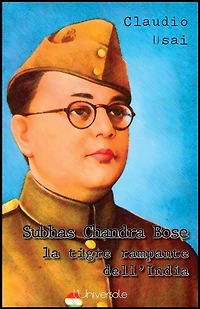 Subhas Chandra Bose, la tigre rampante dell'India