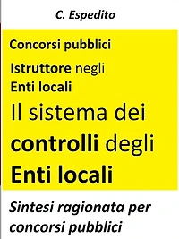 Il sistema dei controlli degli enti locali: Teoria e test per concorsi pubblici