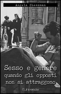 Sesso e genere, quando gli opposti non si attraggono
