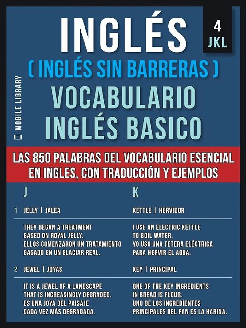 Ingles (Inglés Sin Barreras) vocabulario Basico - 4 JKL: Las 850 palabras del esencial en ingles, con traducción y frases de ejemplo