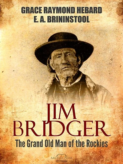 Jim Bridger "The Grand Old Man of the Rockies"