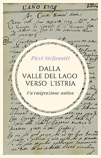 Dalla Valle del Lago all'Istria: Un'emigrazione antica
