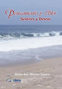 Pensamiento y Color: Sentires y deseos