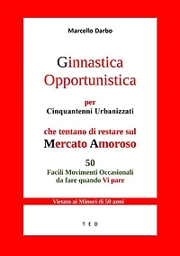 Ginnastica Opportunistica per Cinquantenni Urbanizzati: Che tentano di restare sul Mercato Amoroso