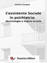 L'assistente sociale in psichiatria: Deontologia e stigma sociale