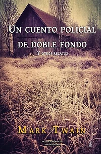 Un cuento policial de doble fondo: Y otros relatos