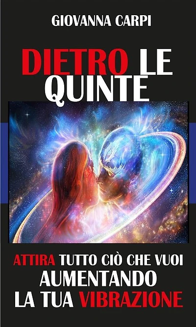Dietro Le Quinte: Attira ciò che vuoi aumentando la tua Vibrazione