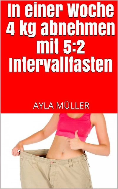 In einer Woche 4 kg abnehmen mit 5:2 Intervallfasten