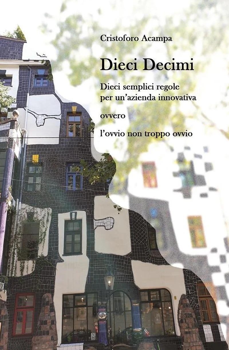Dieci Decimi: Dieci semplici regole per un'azienda innovativa ovvero l'ovvio non troppo ovvio