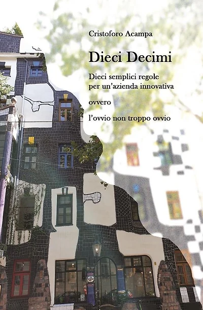 Dieci Decimi: Dieci semplici regole per un'azienda innovativa ovvero l'ovvio non troppo ovvio