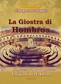 I Sigilli dell'Altior 2: La Giostra di Hombros