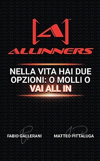 Allinners: Nella vita hai due opzioni: o molli o vai ALL IN