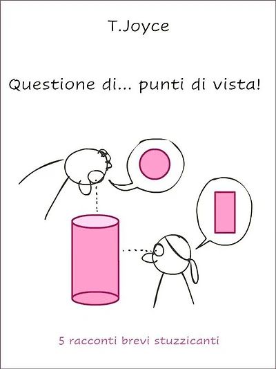 Questione di... punti di vista: 5 racconti brevi stuzzicanti