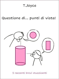 Questione di... punti di vista: 5 racconti brevi stuzzicanti
