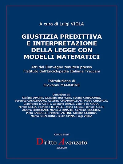 Giustizia predittiva e interpretazione della legge con modelli matematici: Atti del Convegno tenutosi presso l'Istituto dell'Enciclopedia Italiana Treccani