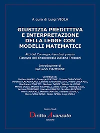 Giustizia predittiva e interpretazione della legge con modelli matematici: Atti del Convegno tenutosi presso l'Istituto dell'Enciclopedia Italiana Treccani