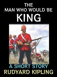 The Man Who Would Be King: A Short Story