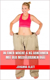 In einer Woche 6 kg abnehmen mit der mediterranen Diät
