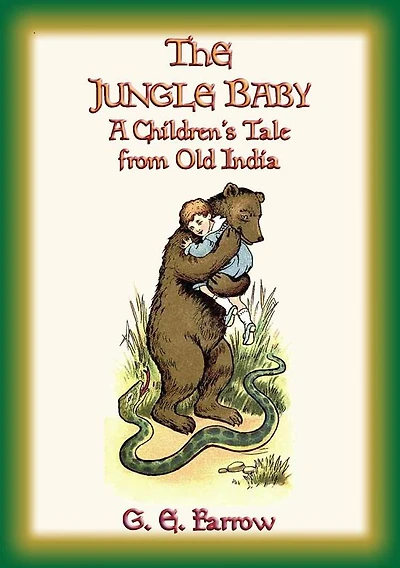 THE JUNGLE BABY - A Children's Jungle Tale from Old India: G. E. Farrow
