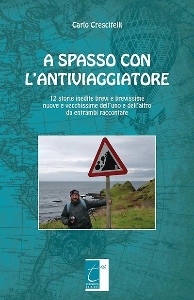A spasso con l'antiviaggiatore: 12 storie inedite brevi e brevissime nuove e vecchissime dell'uno e dell'altro da entrambi raccontate