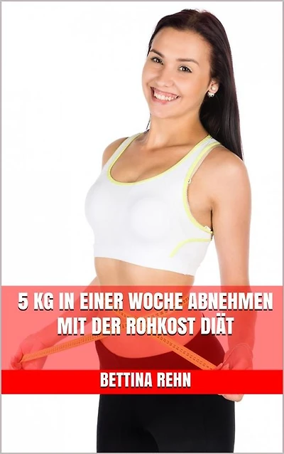 5 kg in einer Woche abnehmen mit der Rohkost Diät