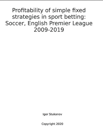 Profitability of simple fixed strategies in sport betting: Soccer, English Premier League, 2009-2019