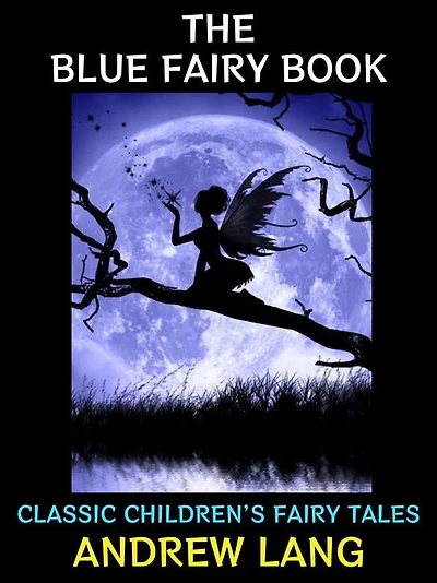 The Blue Fairy Book: Classic Children's Fairy Tales