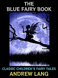 The Blue Fairy Book: Classic Children's Fairy Tales