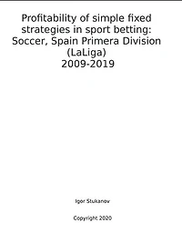 Profitability of simple fixed strategies in sport betting: Soccer, Spain Primera Division (LaLiga), 2009-2019