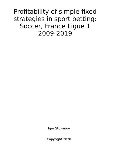Profitability of simple fixed strategies in sport betting: Soccer, France Ligue 1, 2009-2019