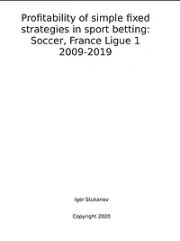 Profitability of simple fixed strategies in sport betting: Soccer, France Ligue 1, 2009-2019